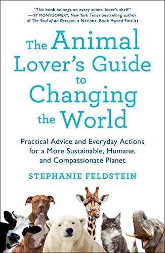 Animal Lover's Guide to Changing the World: Practical Advice and Everyday Actions for a More Sustainable, Humane, and Compassionate Planet von St. Martin's Griffin
